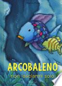 Arcobaleno, non lasciarmi solo!