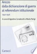 Arezzo dalla dichiarazione di guerra al referendum istituzionale