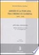 Arezzo e la Toscana tra i Medici e i Lorena, 1670-1765