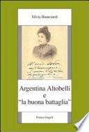Argentina Altobelli e la buona battaglia