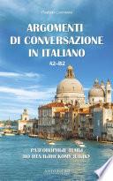 Argomenti di сonversazione in italiano = Разговорные темы по итальянскому языку. A2–B2