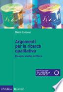 Argomenti per la ricerca qualitativa. Disegno, analisi, scrittura
