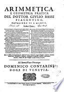 Arimmetica, e geometria pratica del dottor Giulio Bassi piacentino. ..