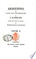 Aristippo ed alcuni suoi contemporanei di C. M. Wieland recato dal tedesco in italiano da Michelangelo Arcontini. Volume 1.[-4.]