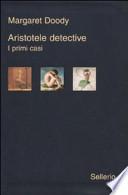 Aristotele detective. I primi casi: Aristotele detective-Aristotele e il giavellotto fatale-Aristotele e la giustizia poetica