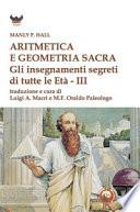 Aritmetica e geometria sacra. Gli insegnamenti segreti di tutte le età