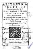 Aritmetica prattica composta del molto R.P. Christoforo Clauio ... et tradotta dal latino in italiano dal sig. Lorenzo Castellano ..