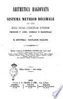 Aritmetica ragionata e sistema metrico decimale ad uso delle scuole elementari superiori tecniche 1. anno, normali e magistrali per C. Mottura e Giovanni Parato