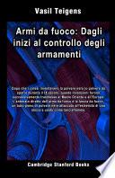 Armi da fuoco: Dagli inizi al controllo degli armamenti