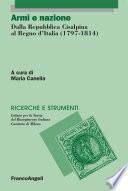 Armi e nazione. Dalla Repubblica Cisalpina al Regno d'Italia (1797-1814)