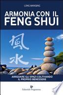 Armonia con il feng shui. Arredare gli spazi coltivando il proprio benessere
