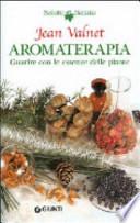 Aromaterapia. Guarire con le piante