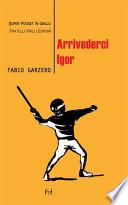 Arrivederci Igor