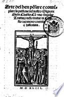 Arte del ben pe[n]sare e conte[m]plare la passione del nostro Signore Giesu Christo ...