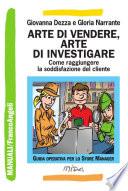 Arte di vendere, arte di investigare. Come raggiungere la soddisfazione del cliente