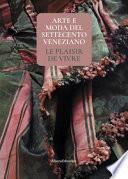 Arte e moda del Settecento veneziano. Le plaisir de vivre. Ediz. illustrata