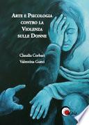 Arte e psicologia contro la violenza sulle donne. Ediz. illustrata