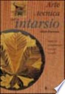 Arte e tecnica dell'intarsio. Essenze, procedimenti, consigli e modelli