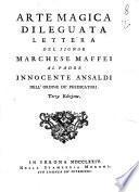 Arte magica dileguata lettera del signor marchese Maffei al padre Innocente Ansaldi dell'ordine de' predicatori
