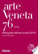 Arte Veneta 76 Bibliografia dell'arte veneta (2018)