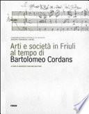 Arti e società in Friuli al tempo di Bartolomeo Cordans