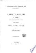 Artisti veneti in Roma nei secoli XV, XVI e XVII
