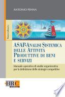 Asap - Analisi Sistemica delle Attività Produttive di beni e servizi. Manuale operativo di analisi organizzativa per la definizione delle strategie competitive