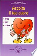 Ascolta il tuo cuore. Avere, fare, essere