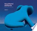 Ascoltami elefante. Ediz. a colori
