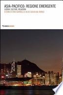 Asia-Pacifico: regione emergente. Luoghi, culture, relazioni