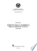 Aspetti della fabbrica della seta in Lucca ('200-'500)