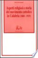 Aspetti religiosi e storia del movimento cattolico in Calabria (1860-1919)