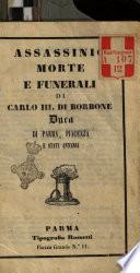 Assassinio morte e funerali di Carlo 3. di Borbone duca di Parma, Piacenza e stati annessi