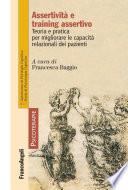 Assertività e training assertivo. Teoria e pratica per migliorare le capacità relazionali dei pazienti