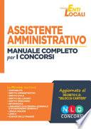 Assistente amministrativo. Manuale completo per i concorsi negli enti locali