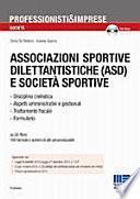 Associazioni sportive dilettantistiche (ASD) e società sportive. Con CD-ROM