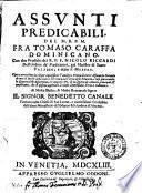 Assunti predicabili, del M.R.P.M. fra Tomaso Caraffa dominicano ... Con due prediche del R.P.F. Nicolo Riccardi dell'Ordine de' Predicatori ... detto il Mostro ... Opera arricchita da cinque copiosissime tauole ...