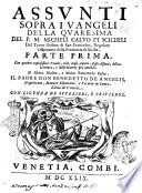 Assunti sopra i Vangeli della Quaresima del P.M. Micheli Caluo di Scichili del Terzo Ordine di S. Francesco, ... Parte prima. Con quattro copiosissime tauole, cioè, degli autori, degli assunti, della scrittura, e delle materie più notabili ..