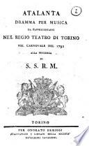 Atalanta dramma per musica da rappresentarsi nel Regio Teatro di Torino nel Carnovale del 1792 alla presenza delle S.S:R.M