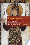 Atenaide, l'Imperatrice Eudocia di Bisanzio