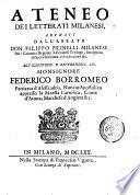 Ateneo dei letterati milanesi, adunati dall'abbate don Filippo Picinelli milanese nei Canonici Regolari Lateranensi teologo, ...
