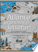 Atlante dei paesaggi letterari. Ediz. illustrata