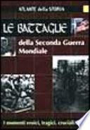 Atlante della storia le battaglia della Seconda Guerra Mondiale