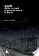 Atlante delle tramvie e ferrovie minori italiane