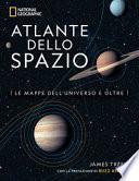 Atlante dello spazio. Le mappe dell'universo e oltre