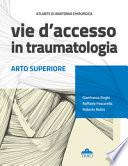 Atlante di anatomia chirurgica. Vie d'accesso in traumatologia. Arto superiore