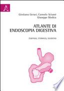 Atlante di endoscopia digestiva. Esofago, stomaco e duodeno