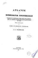 Atlante di geografia universale preceduto da un vocabolario de' nomi tecnici della geografia, corredato da specchi statistici delle divisioni politiche della terra, ed arricchito d'illustrazioni e di una bilancia politica del Globo per servire al corso di geografia universale di F. C. Marmocchi