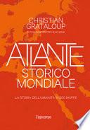 Atlante storico mondiale. La storia dell'umanità in 500 mappe. Ediz. a colori