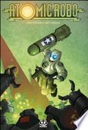 Atomic robo. Atomic robo e gli scienziati combattenti della Tesladyne